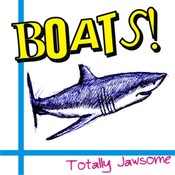 BUY ALBUM NOW! BOATS! Totally Jawsome